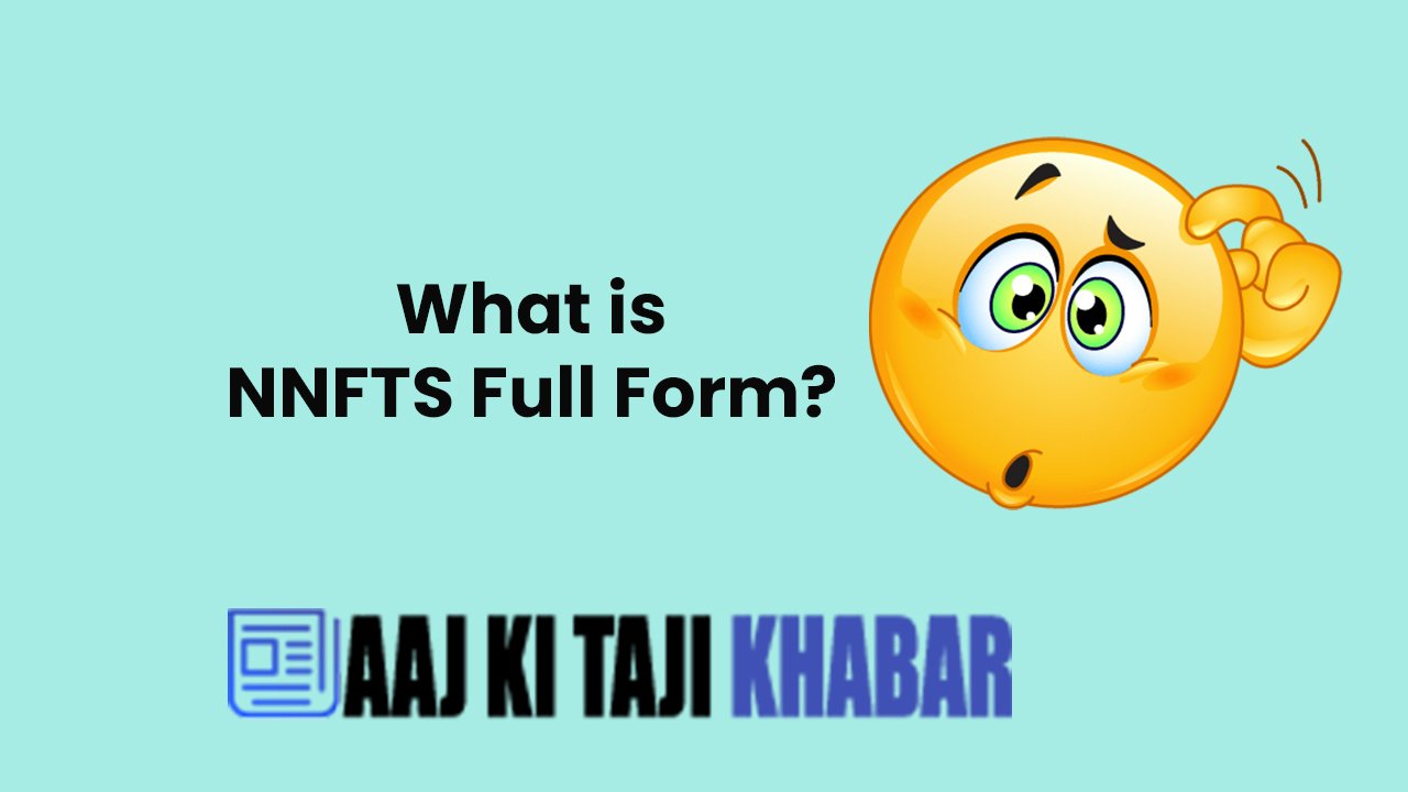 NNFTS Full Form – What is NNFTS Full Form?