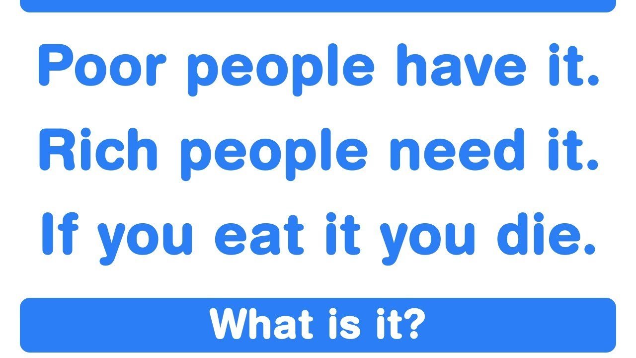 Poor People Have It Rich People Need It