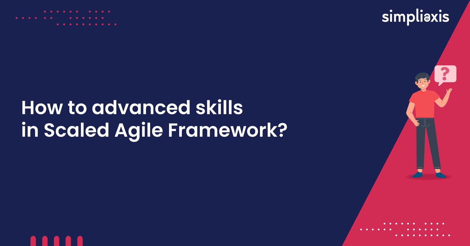 How to advance skills in the Scaled Agile Framework?
