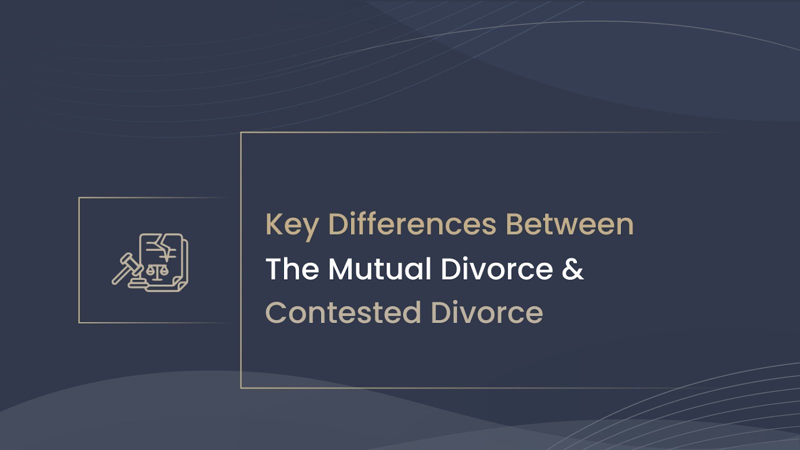 Key Differences between the Mutual Divorce & Contested Divorce