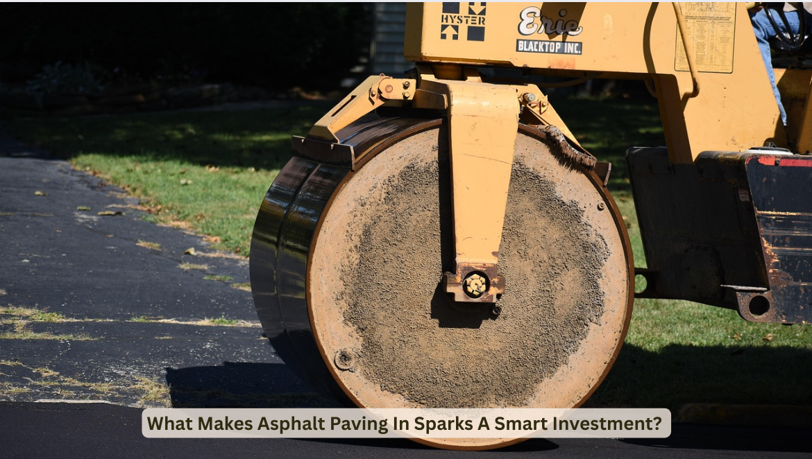 What Makes Asphalt Paving In Sparks A Smart Investment?